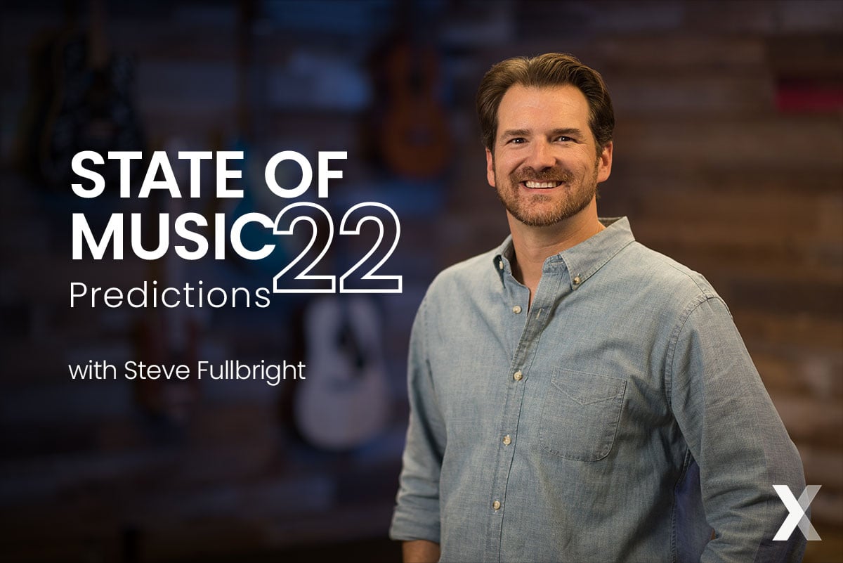 State of Music: 2022 Predictions With Steve Fullbright
